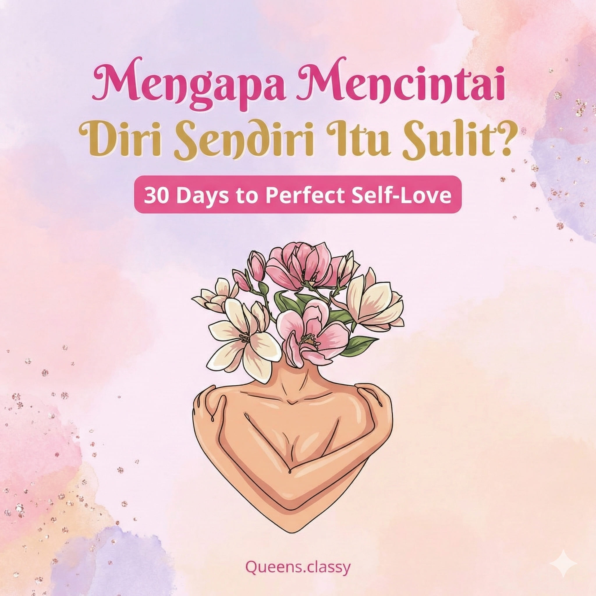 MINI E-BOOK BY QUEENS.CLASSY ( MENGAPA MENCINTAI DIRI SENDIRI ITU SULIT)